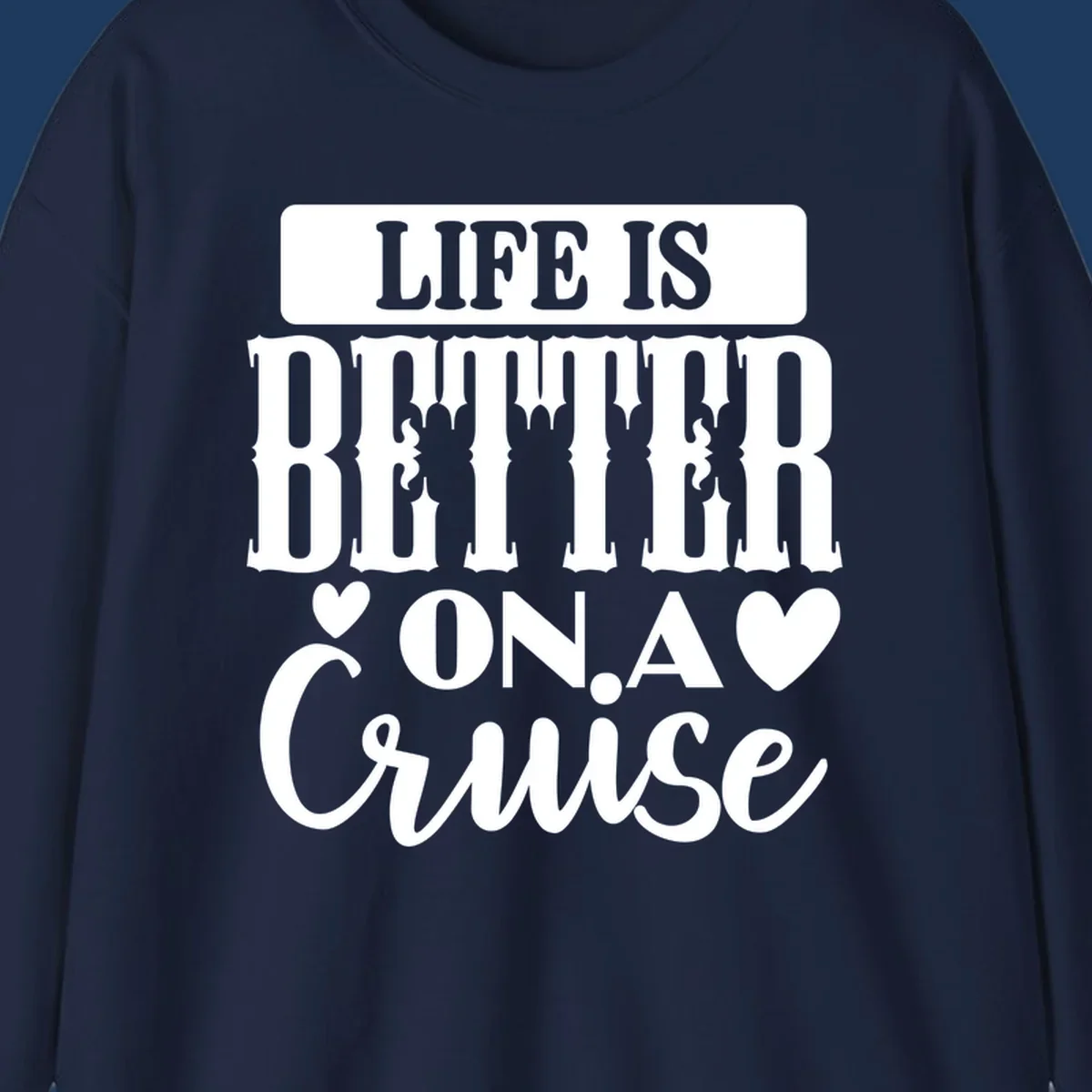 Gray and white design with stacked text reading 'Life Is Better On A Cruise' featuring decorative ship silhouettes and heart symbols