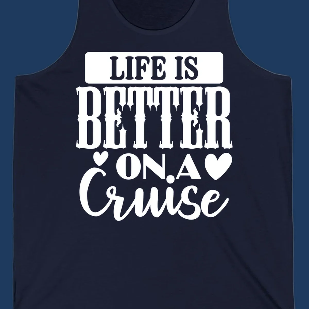 Gray and white design with stacked text reading 'Life Is Better On A Cruise' featuring decorative ship silhouettes and heart symbols