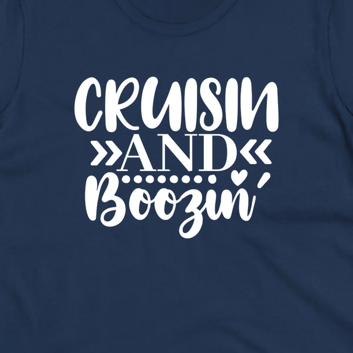 White text on gray background reading 'CRUISIN' AND BOOZING' with decorative chevron arrows and heart symbol