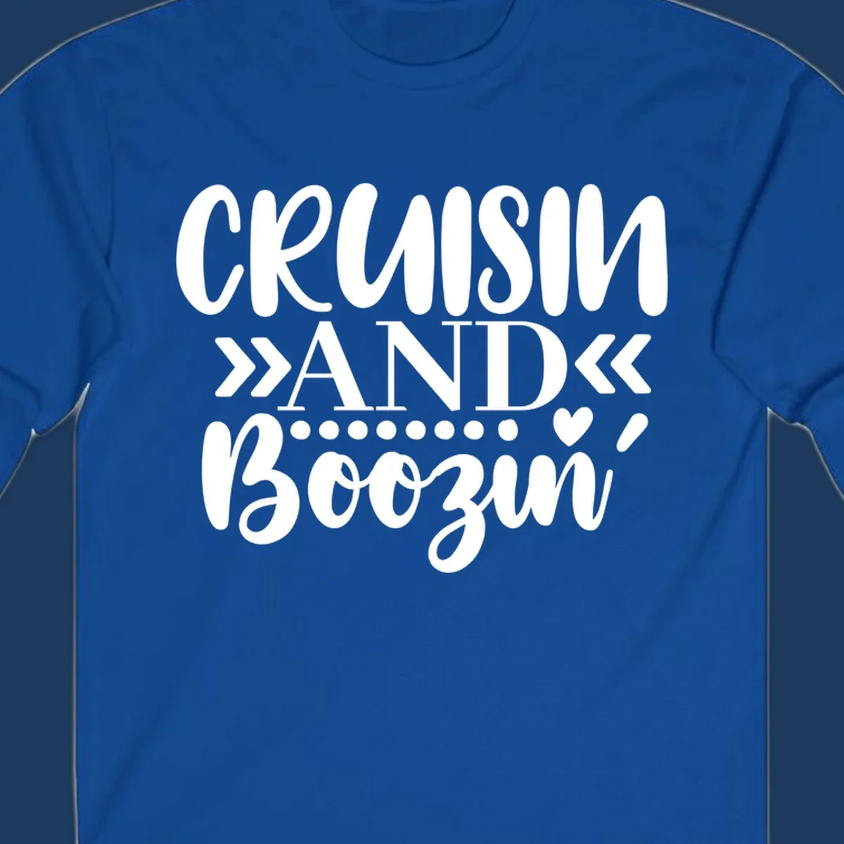 White text on gray background reading 'CRUISIN' AND BOOZING' with decorative chevron arrows and heart symbol