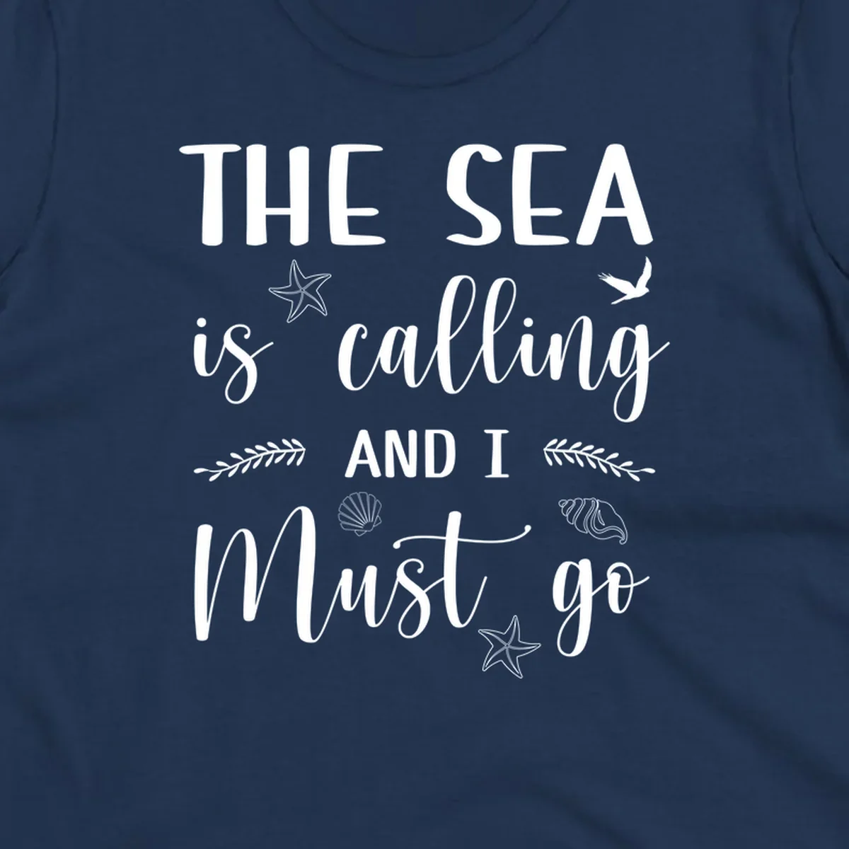 Gray design with white text reading 'The Sea is calling AND I MUST go' surrounded by starfish, seashells, a flying bird, and leaf accents