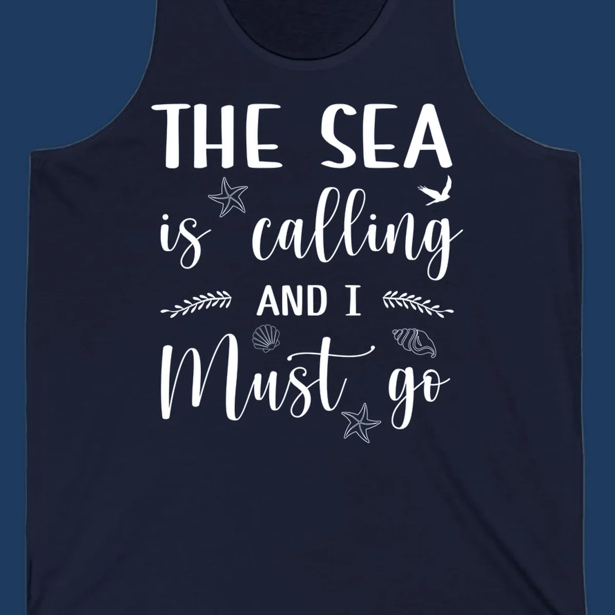 Gray design with white text reading 'The Sea is calling AND I MUST go' surrounded by starfish, seashells, a flying bird, and leaf accents