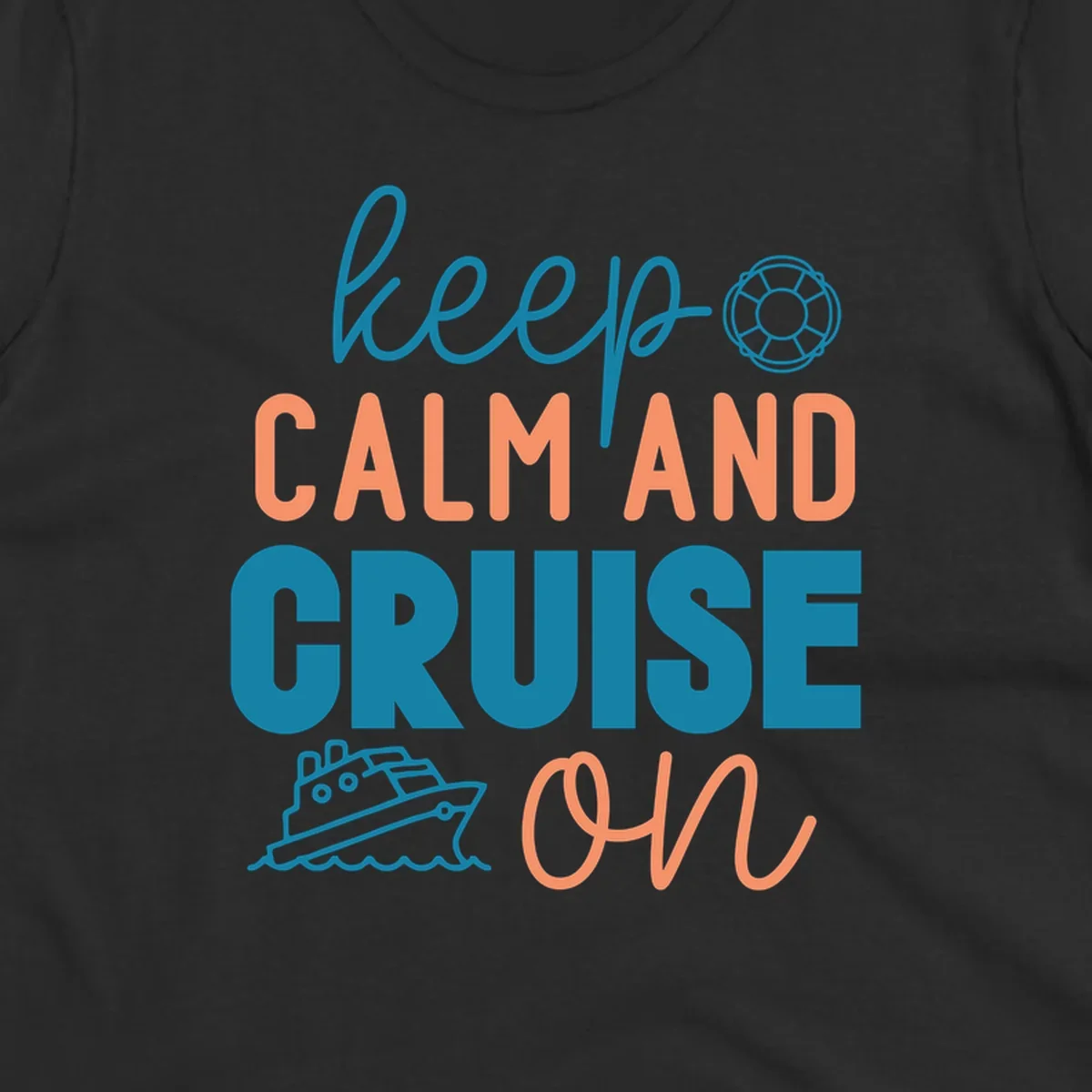 Keep Calm and Cruise On design with life preserver and cruise ship illustration on nautical-themed artwork