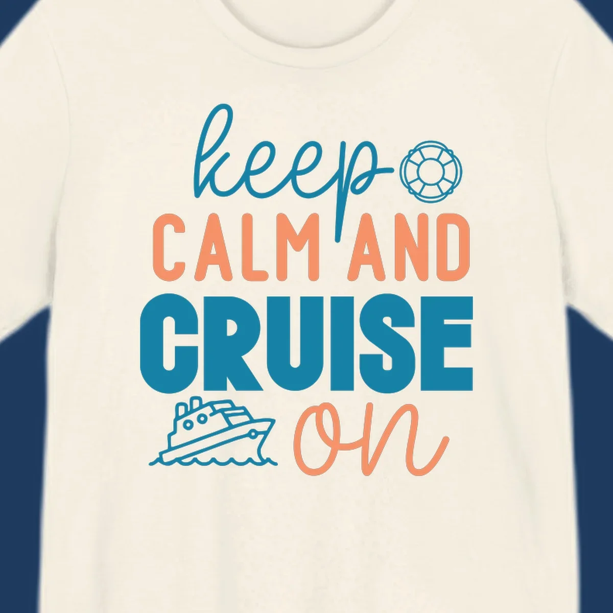 Keep Calm and Cruise On design with life preserver and cruise ship illustration on nautical-themed artwork