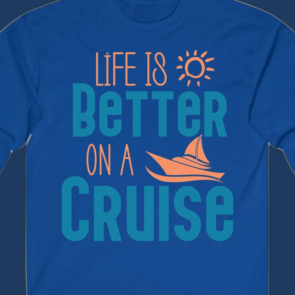 Life is better on a cruise design with sailboat and sun graphic in teal and coral colors