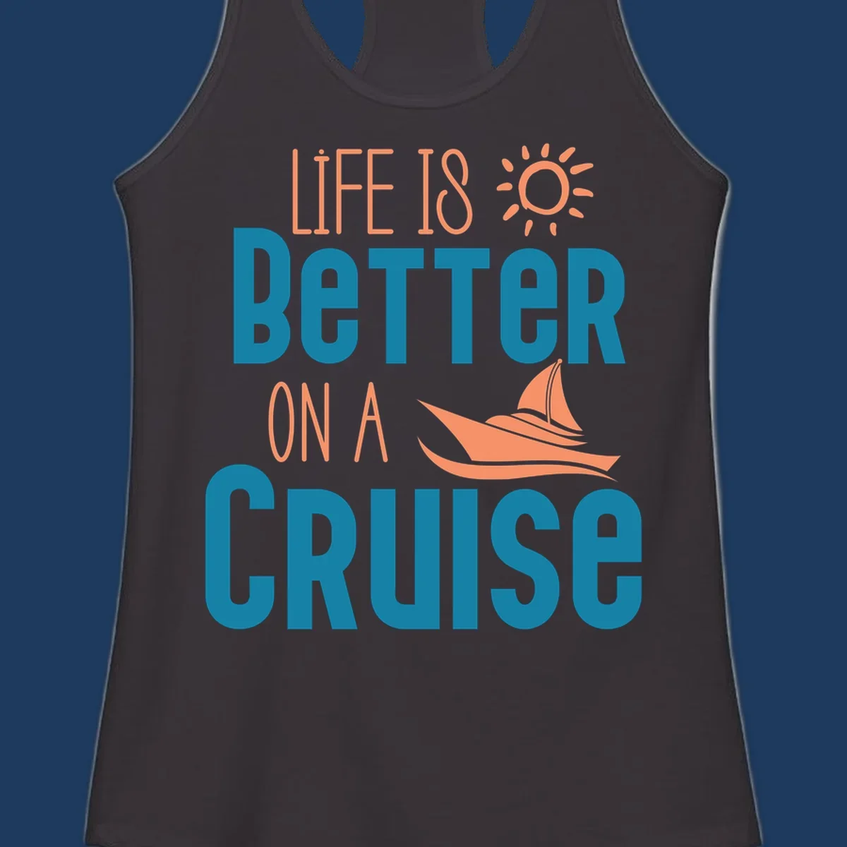 Life is better on a cruise design with sailboat and sun graphic in teal and coral colors