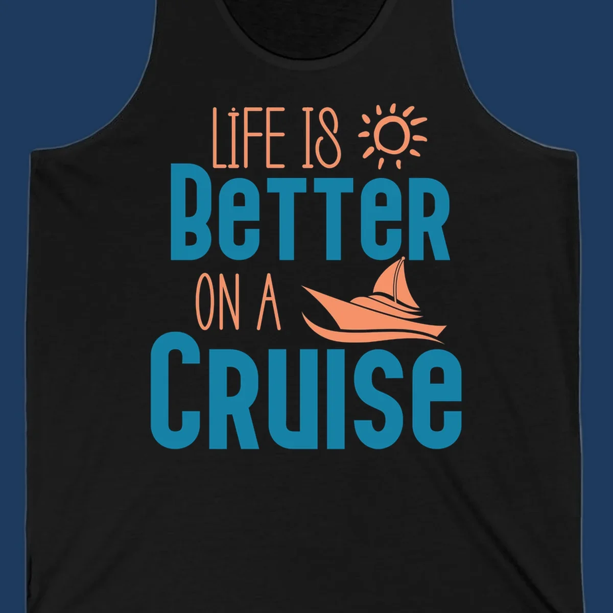 Life is better on a cruise design with sailboat and sun graphic in teal and coral colors