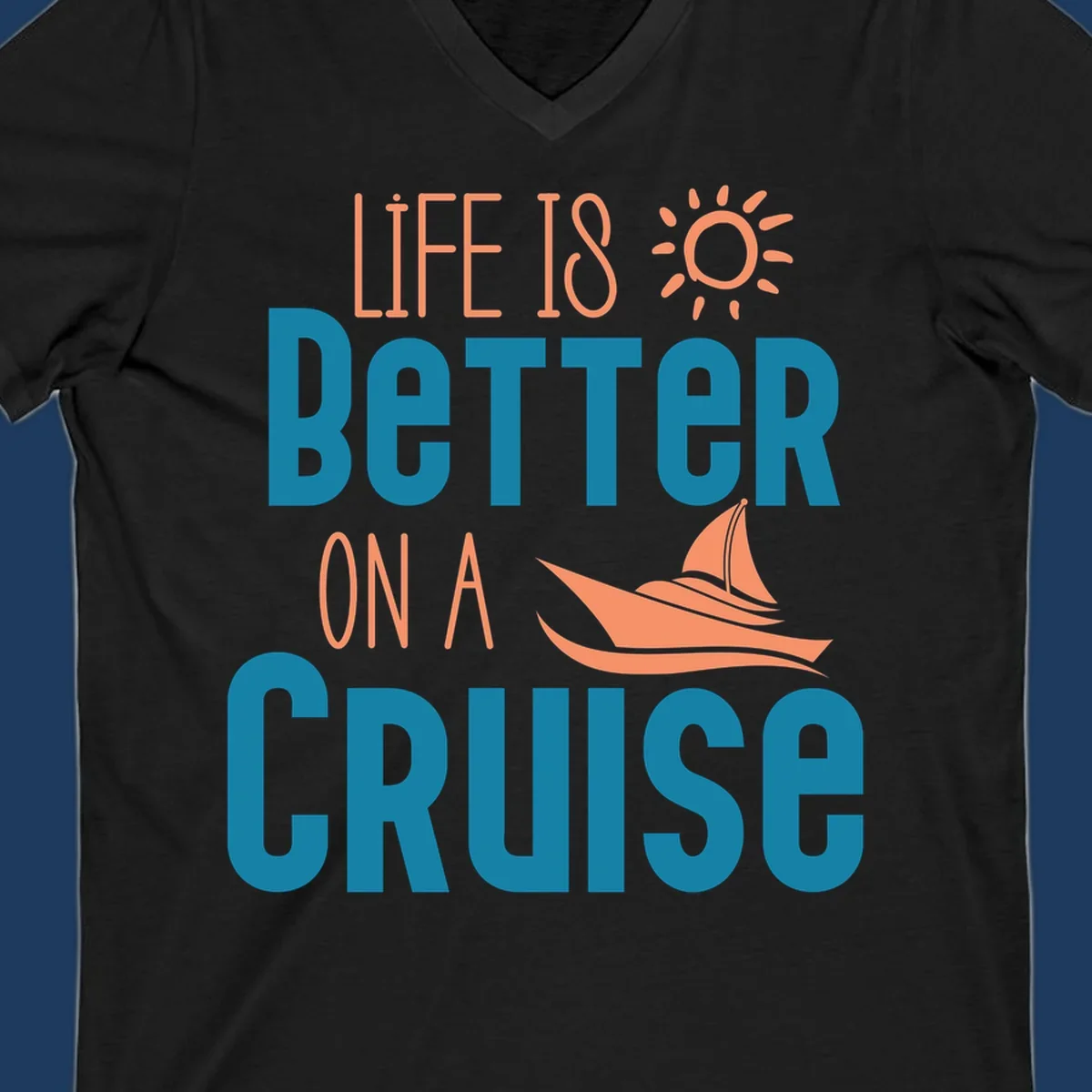 Life is better on a cruise design with sailboat and sun graphic in teal and coral colors