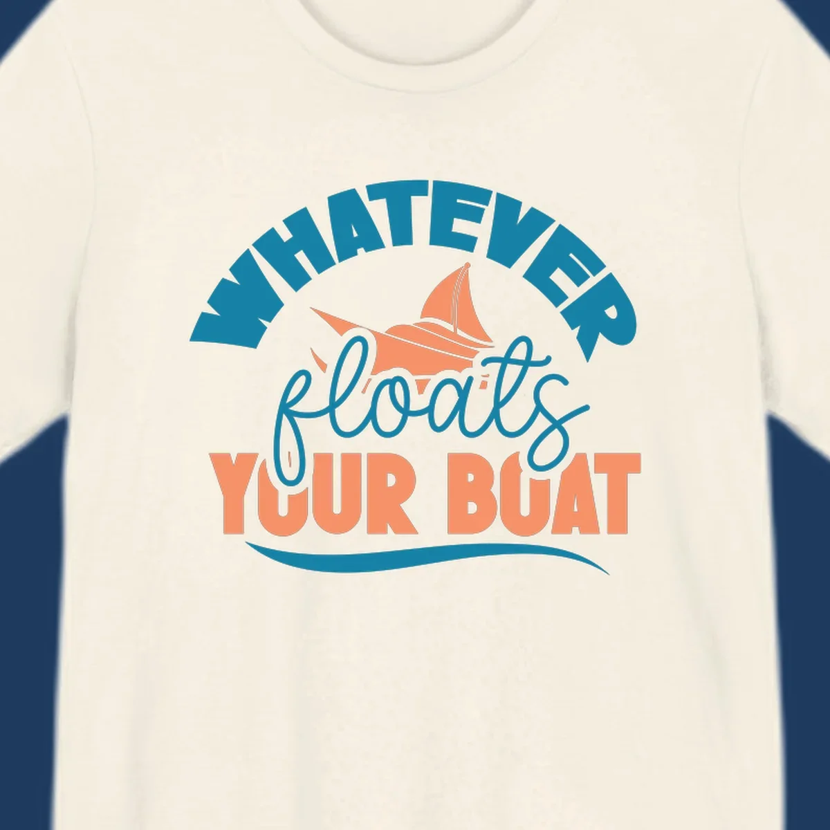 Sailboat illustration with 'Whatever Floats Your Boat' text in teal and coral colors on gray background