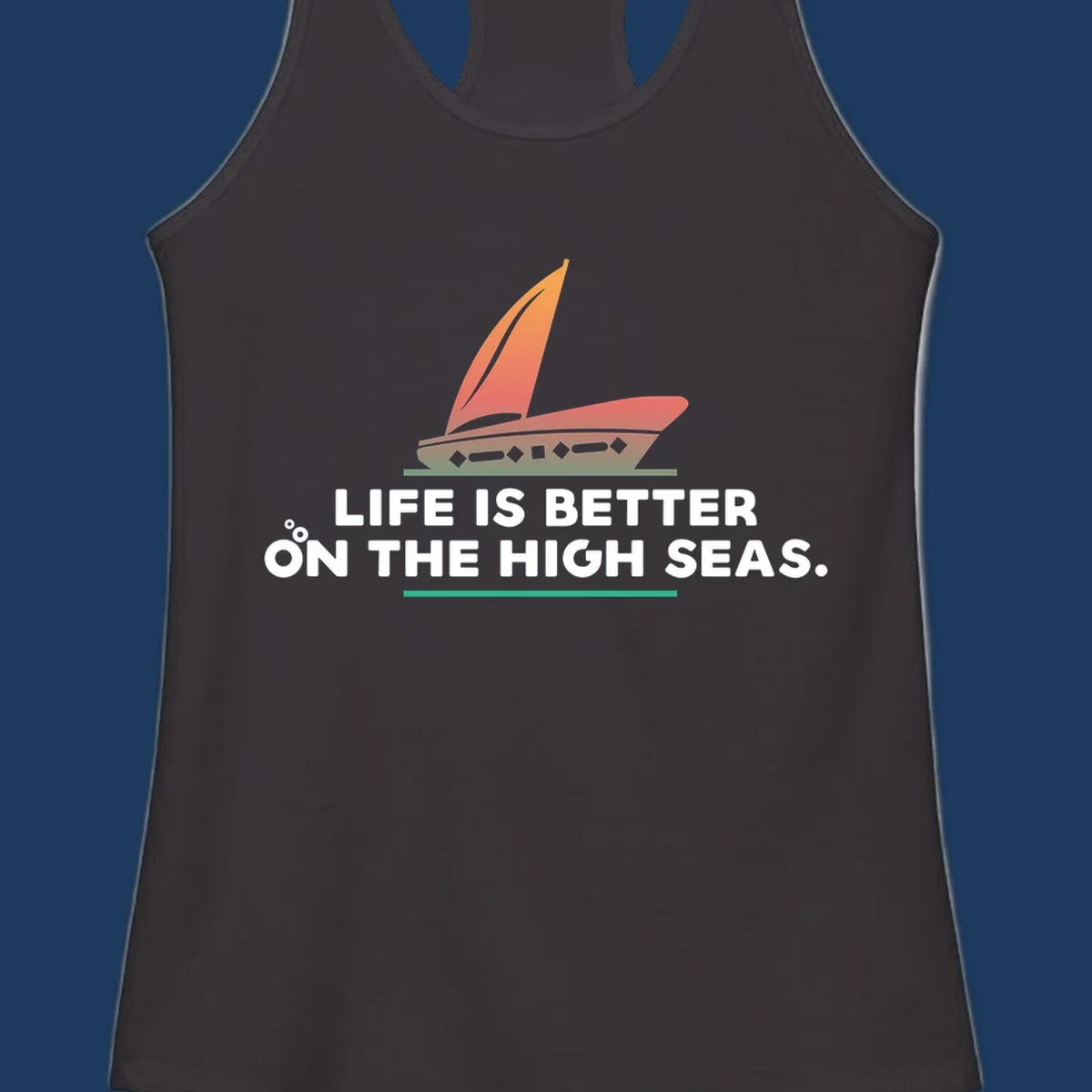 Illustrated sailboat with orange sails and decorative hull above text reading 'Life Is Better On The High Seas'
