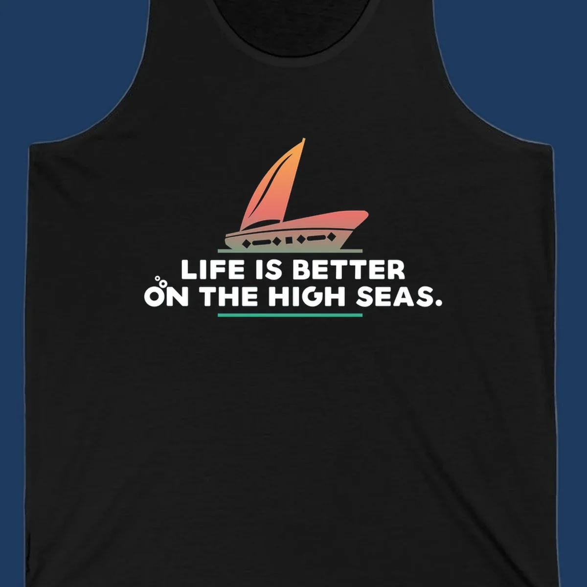 Illustrated sailboat with orange sails and decorative hull above text reading 'Life Is Better On The High Seas'
