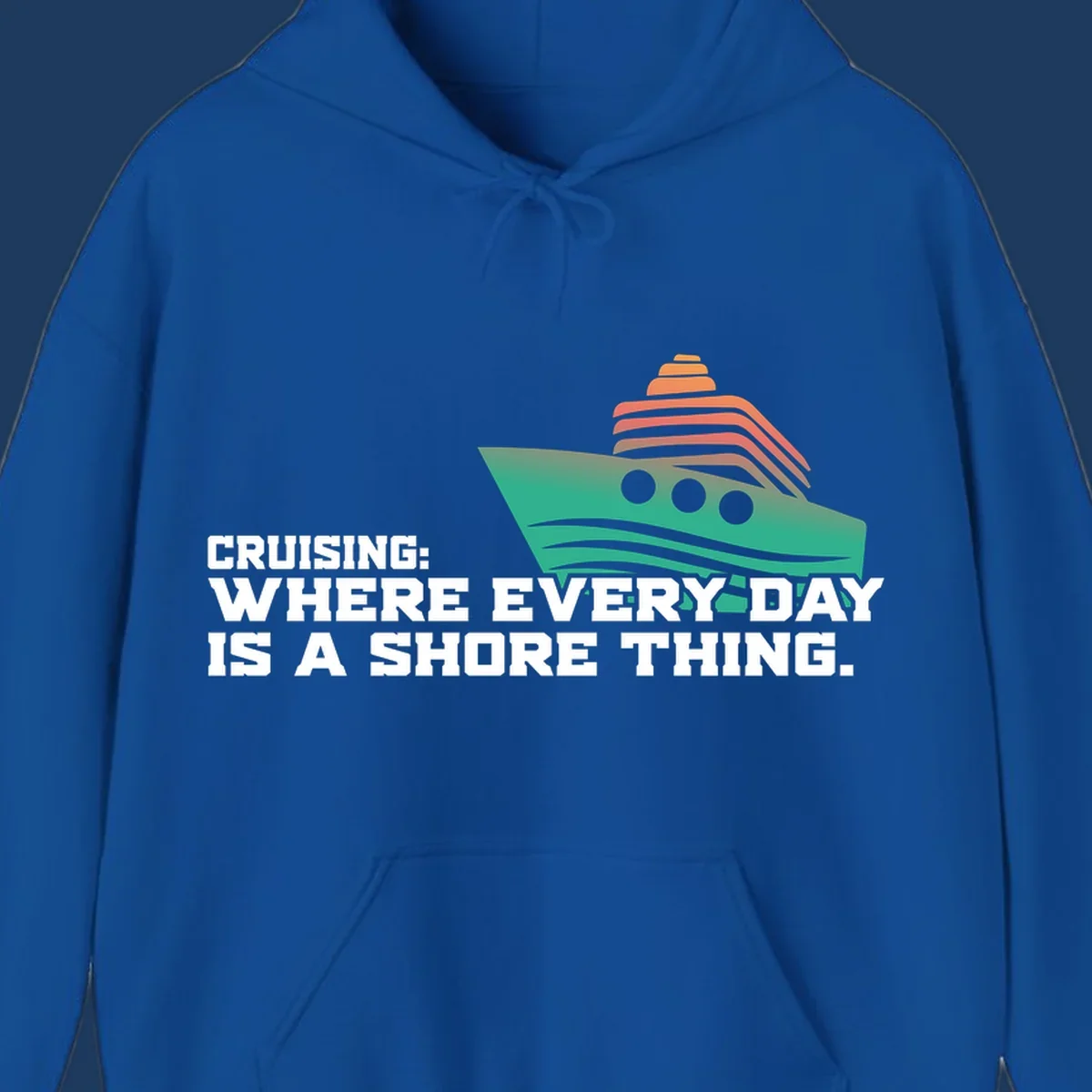 Stylized teal cruise ship with coral striped smokestacks and text reading 'Cruising: Where Every Day Is A Shore Thing' - a nautical pun design.