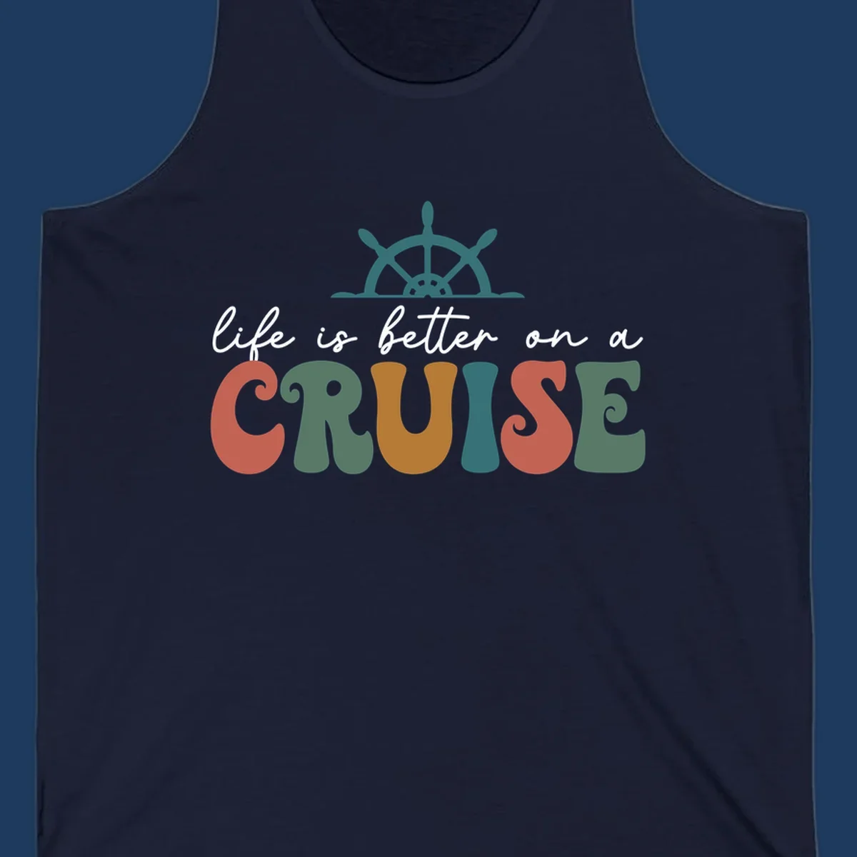 Life is better on a cruise design with ship's wheel and colorful text on gray background