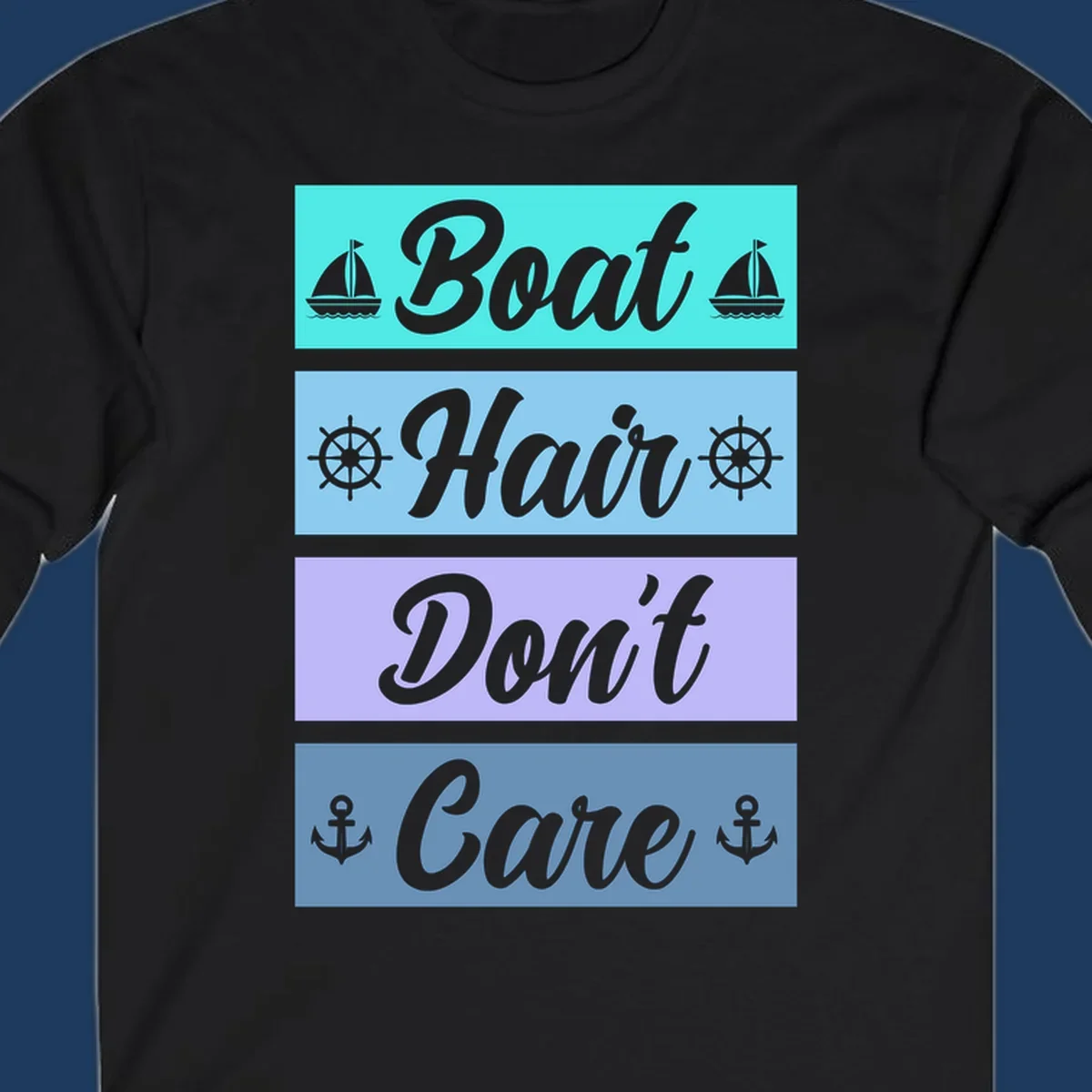 Boat Hair Don't Care design with sailboats, ship wheels, and anchors in turquoise, blue, and lavender sections