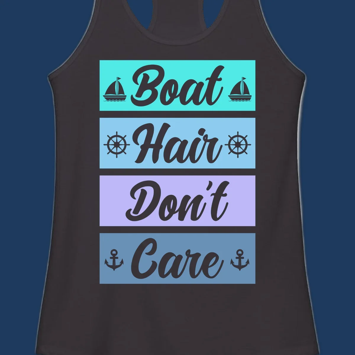 Boat Hair Don't Care design with sailboats, ship wheels, and anchors in turquoise, blue, and lavender sections