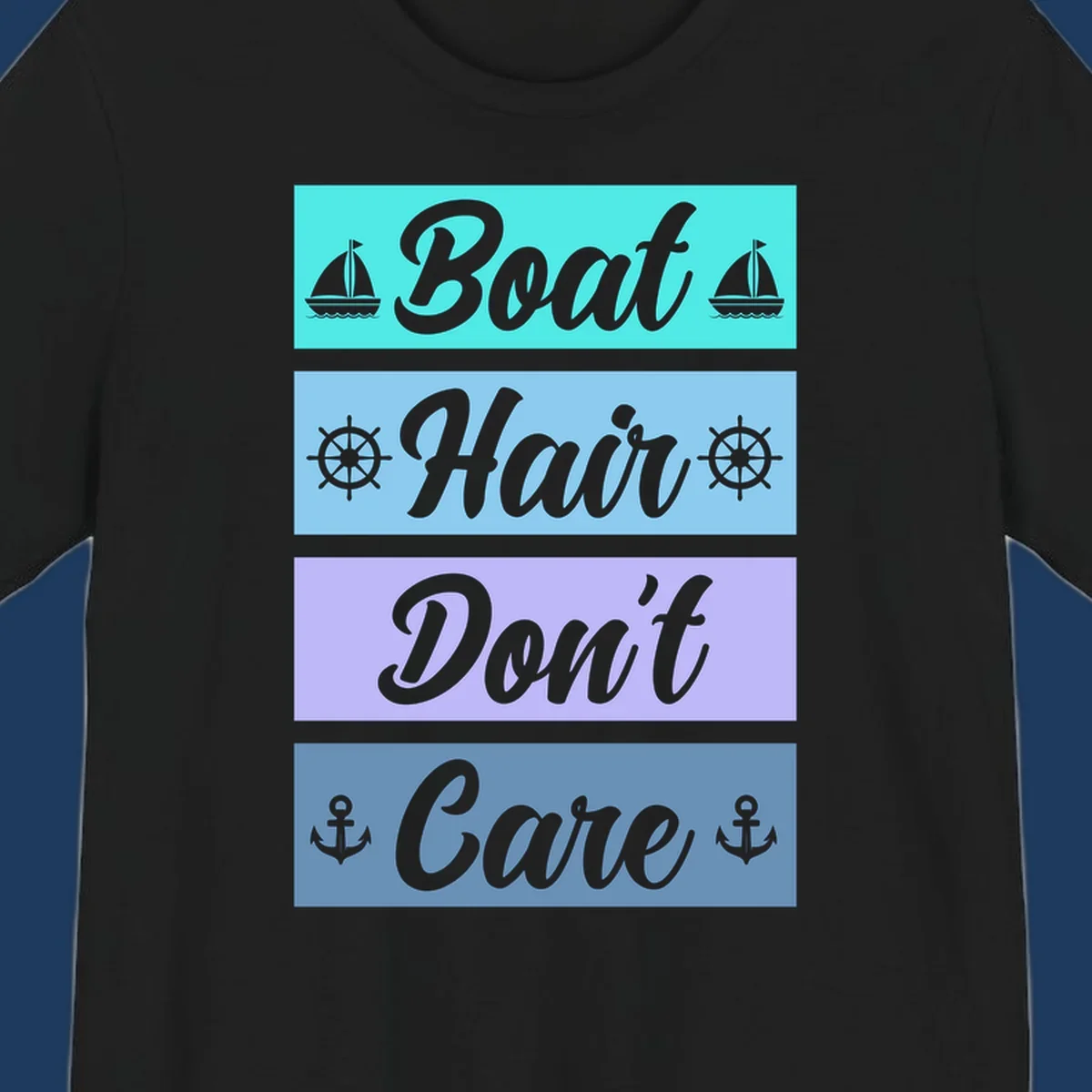 Boat Hair Don't Care design with sailboats, ship wheels, and anchors in turquoise, blue, and lavender sections