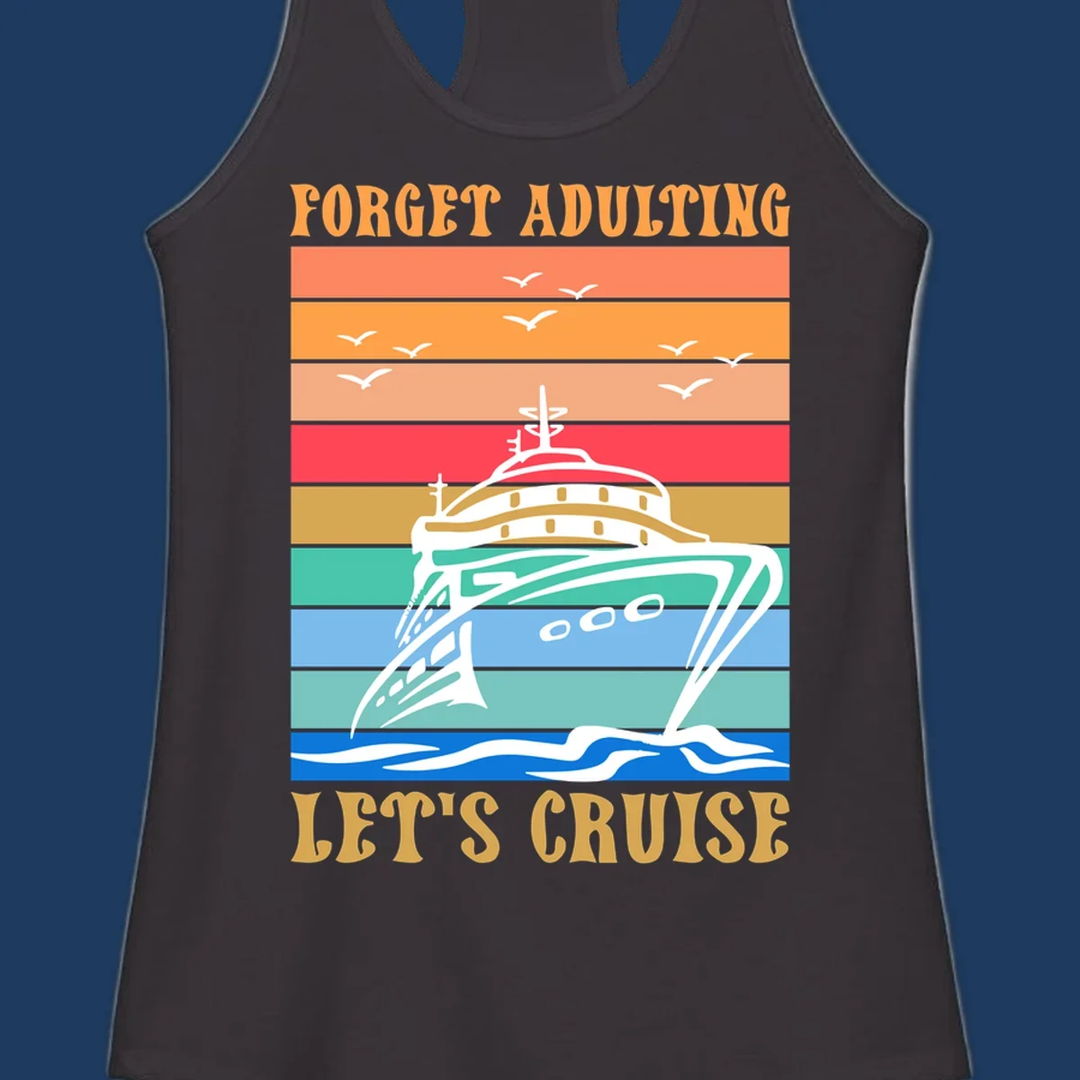 Retro poster-style illustration of a luxury yacht with seagulls and waves, featuring 'Forget Adulting Let's Cruise' text in bold letters