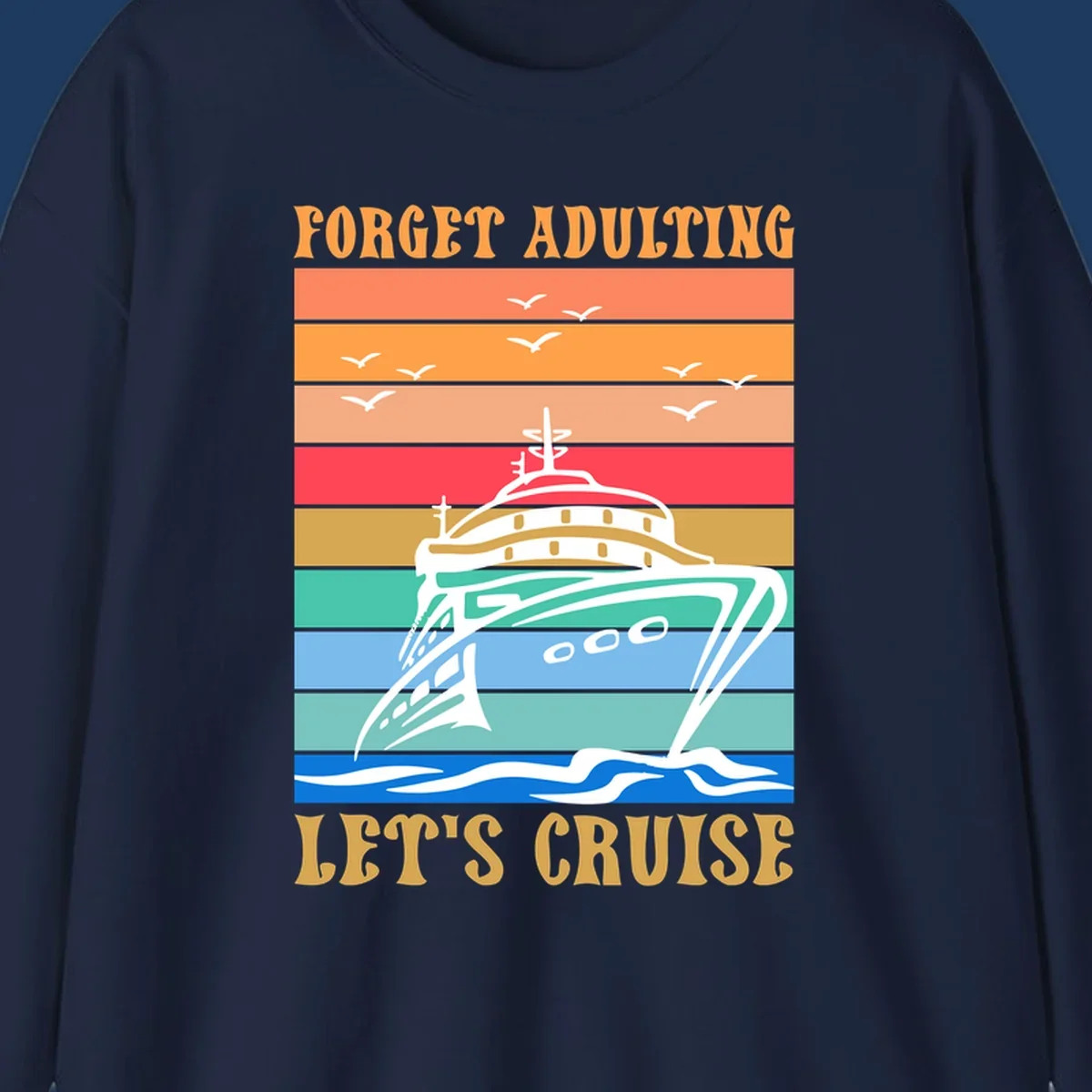 Retro poster-style illustration of a luxury yacht with seagulls and waves, featuring 'Forget Adulting Let's Cruise' text in bold letters