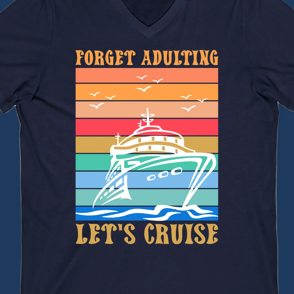 Retro poster-style illustration of a luxury yacht with seagulls and waves, featuring 'Forget Adulting Let's Cruise' text in bold letters