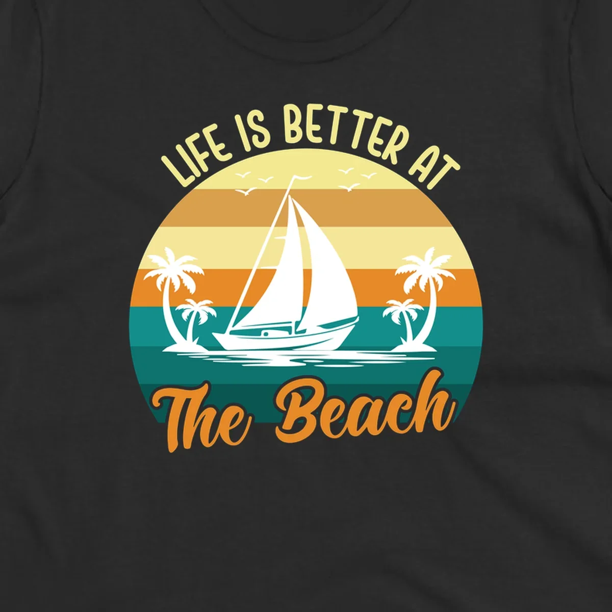 Vintage retro sunset design with sailboat, palm trees, and 'Life Is Better At The Beach' text in warm and teal tones