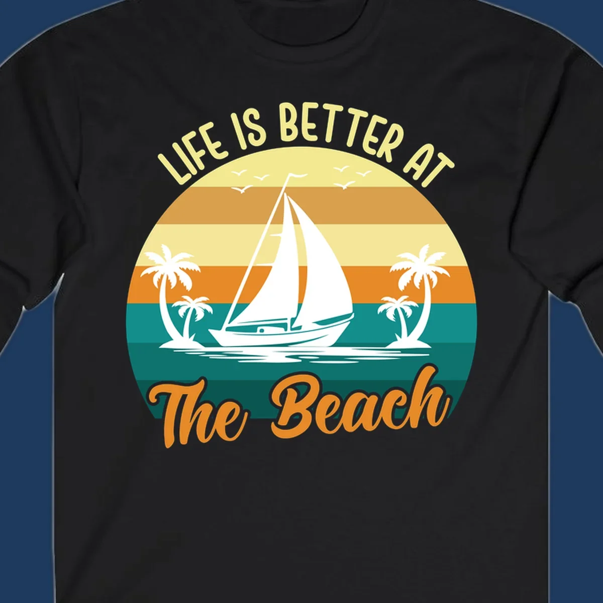 Vintage retro sunset design with sailboat, palm trees, and 'Life Is Better At The Beach' text in warm and teal tones