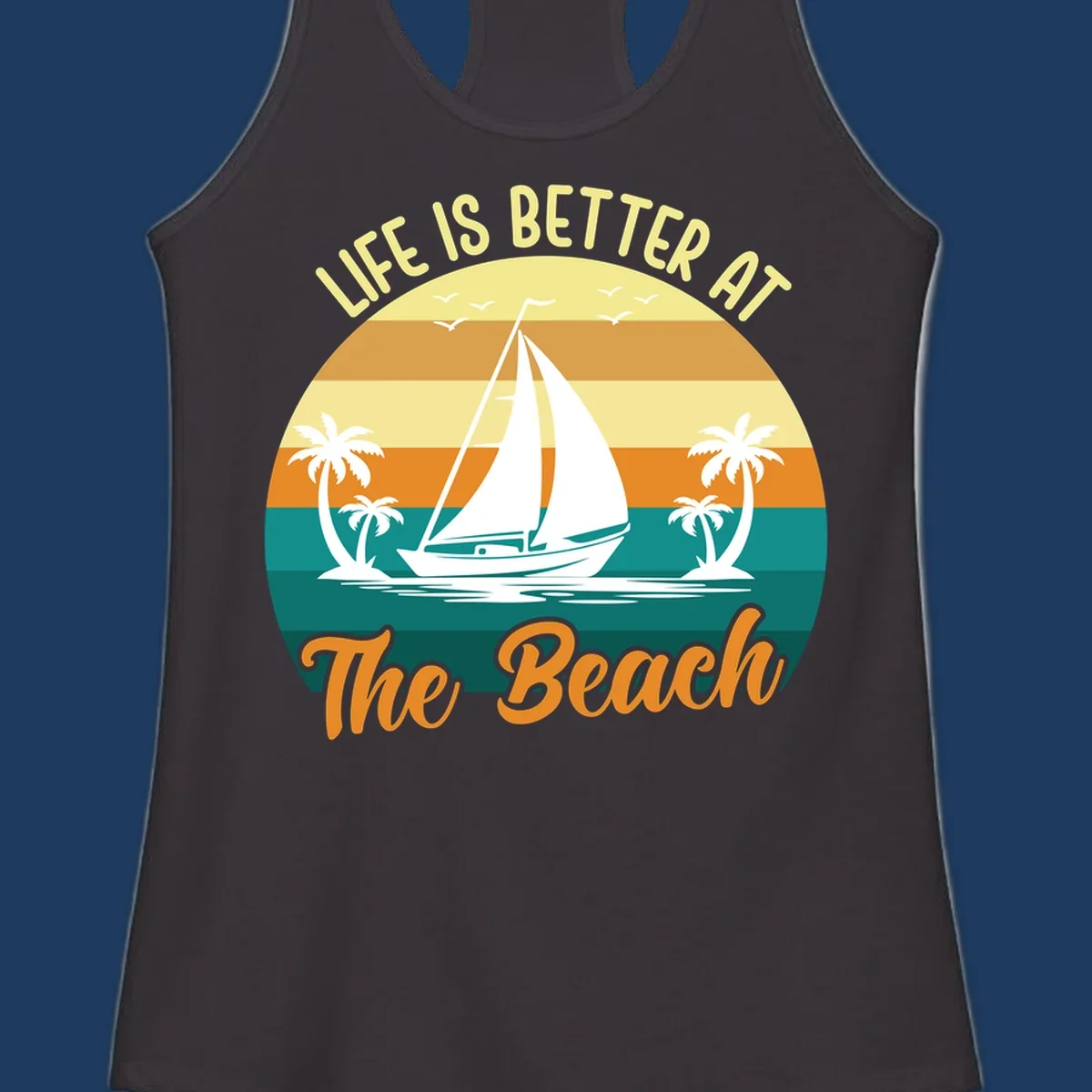 Vintage retro sunset design with sailboat, palm trees, and 'Life Is Better At The Beach' text in warm and teal tones
