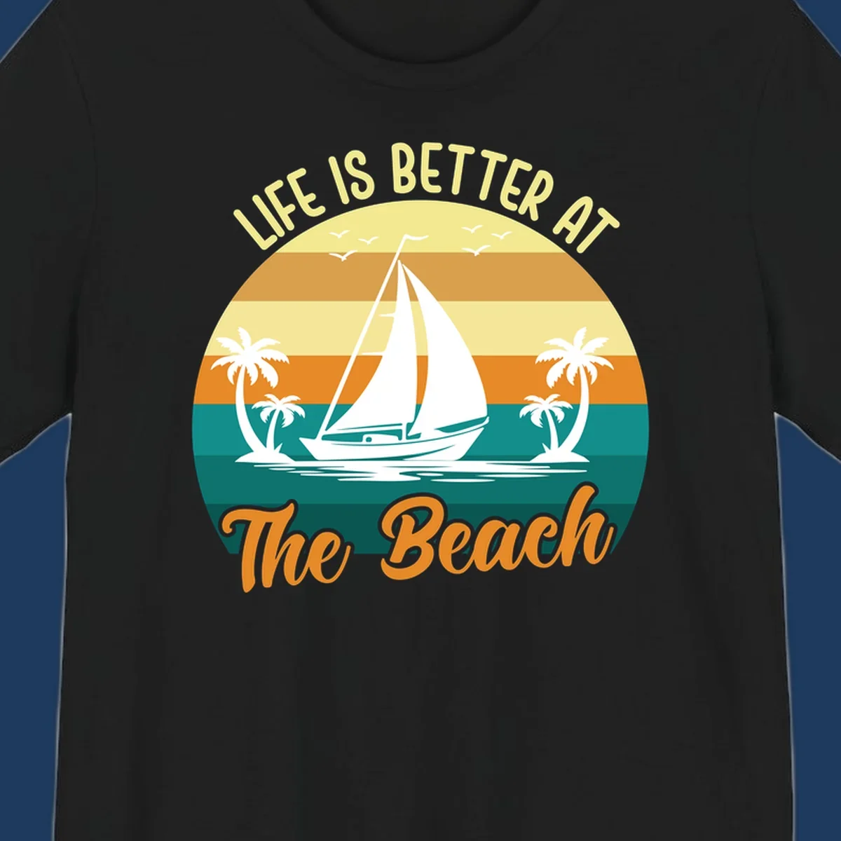 Vintage retro sunset design with sailboat, palm trees, and 'Life Is Better At The Beach' text in warm and teal tones
