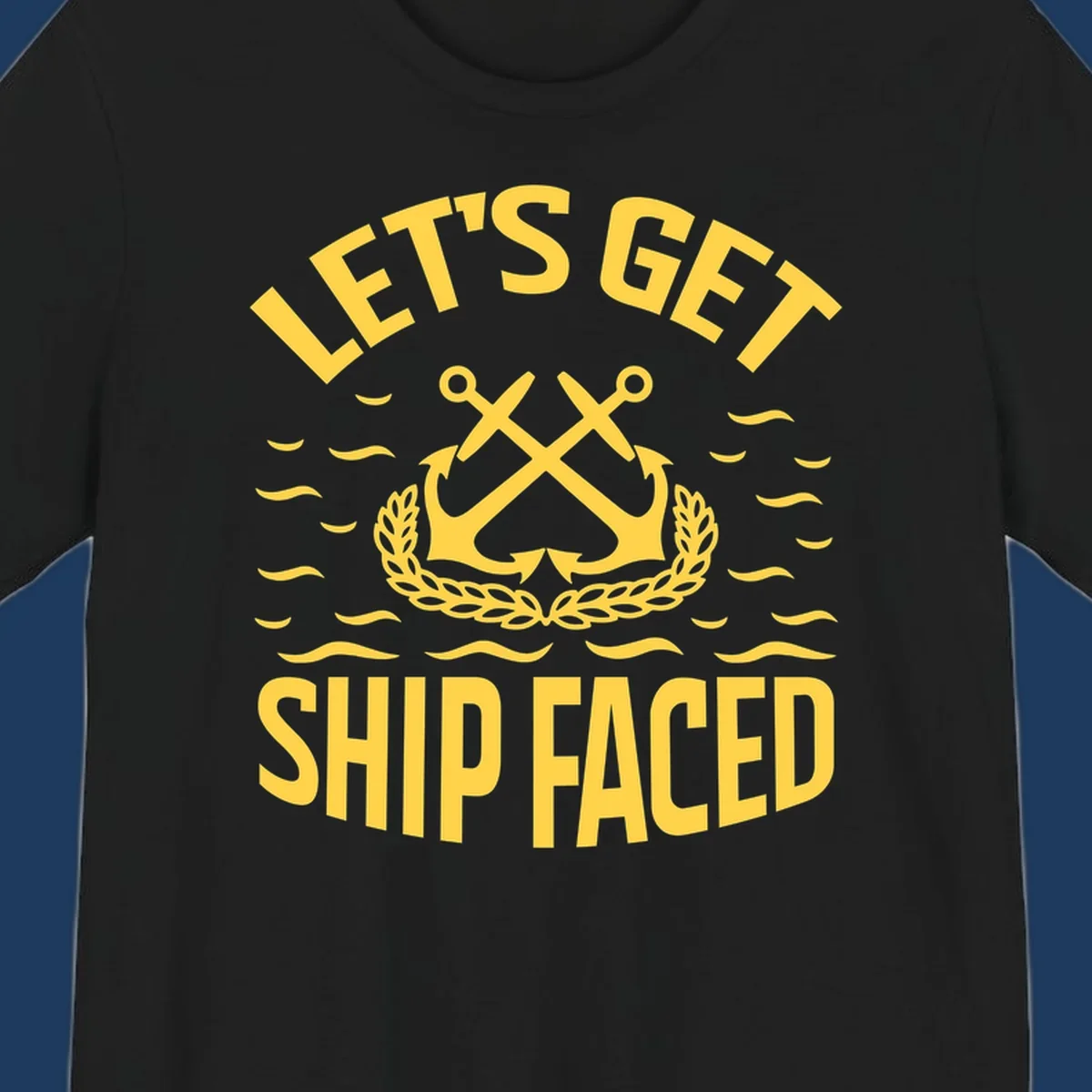 Yellow nautical badge with crossed anchors and laurel wreath, reading 'Let's Get Ship Faced' with ocean wave accents on gray background.