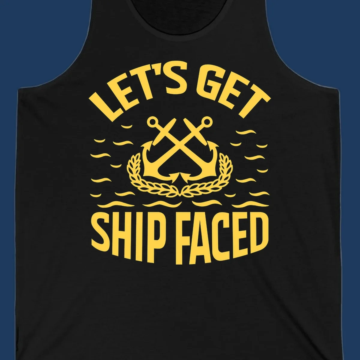 Yellow nautical badge with crossed anchors and laurel wreath, reading 'Let's Get Ship Faced' with ocean wave accents on gray background.