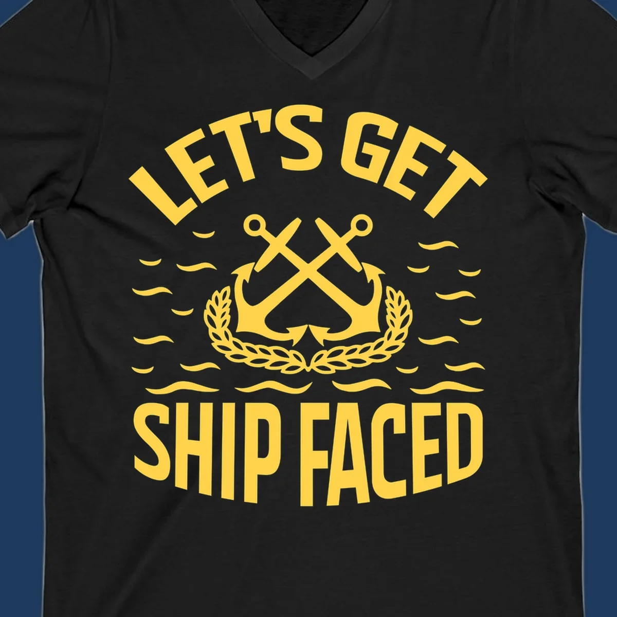 Yellow nautical badge with crossed anchors and laurel wreath, reading 'Let's Get Ship Faced' with ocean wave accents on gray background.