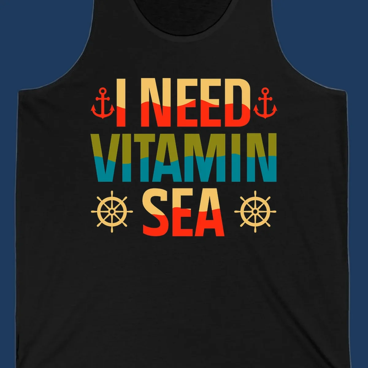 Colorful nautical design with anchors, ship wheels, and text reading 'I NEED VITAMIN SEA' for cruise lovers