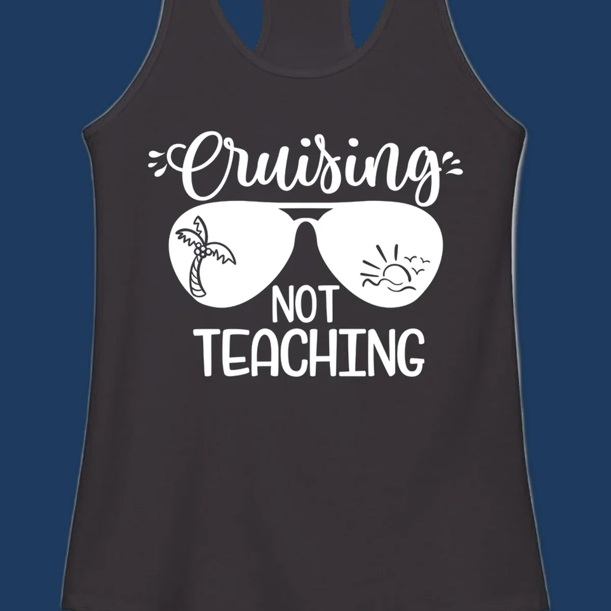 Sunglasses with palm tree and sunrise designs, text reads 'Cruising Not Teaching' - cruising-not-teaching themed graphic