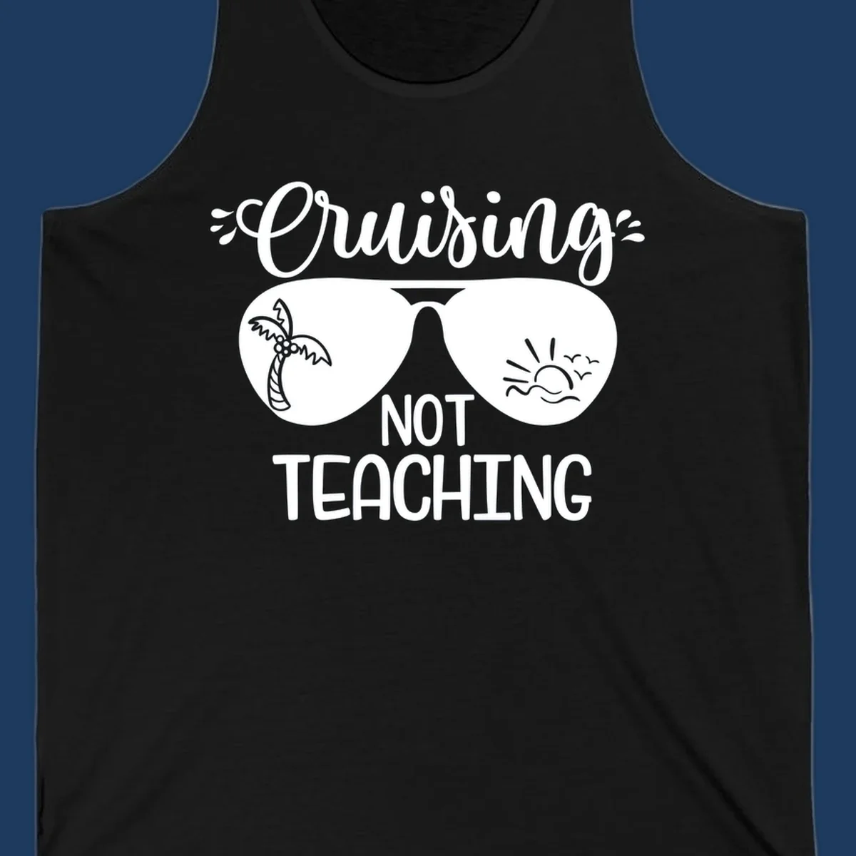 Sunglasses with palm tree and sunrise designs, text reads 'Cruising Not Teaching' - cruising-not-teaching themed graphic