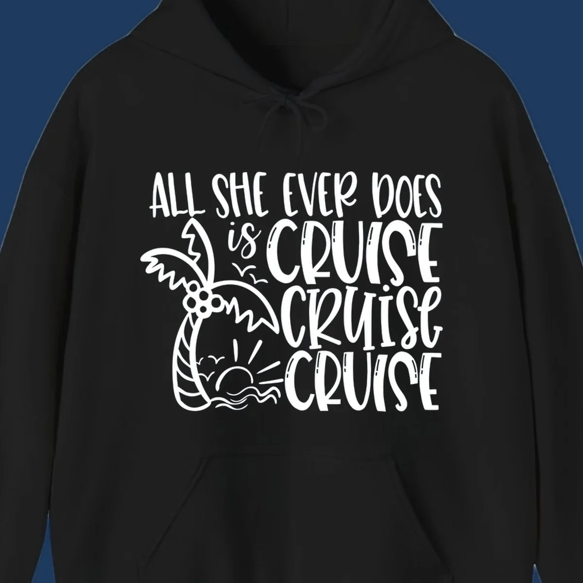 White hand-lettered text reading 'All She Ever Does Is Cruise Cruise Cruise' with tropical leaf and wave illustrations on gray background