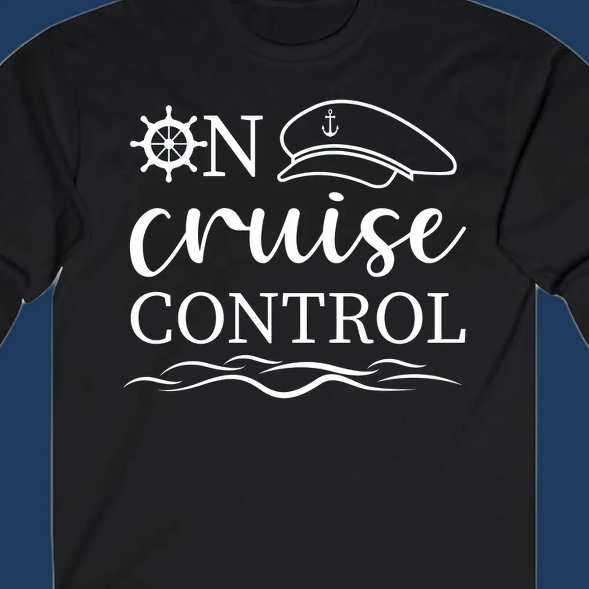 Nautical design with ship's wheel, captain's hat, and ocean waves surrounding the text 'ON CRUISE CONTROL' in white on gray background.