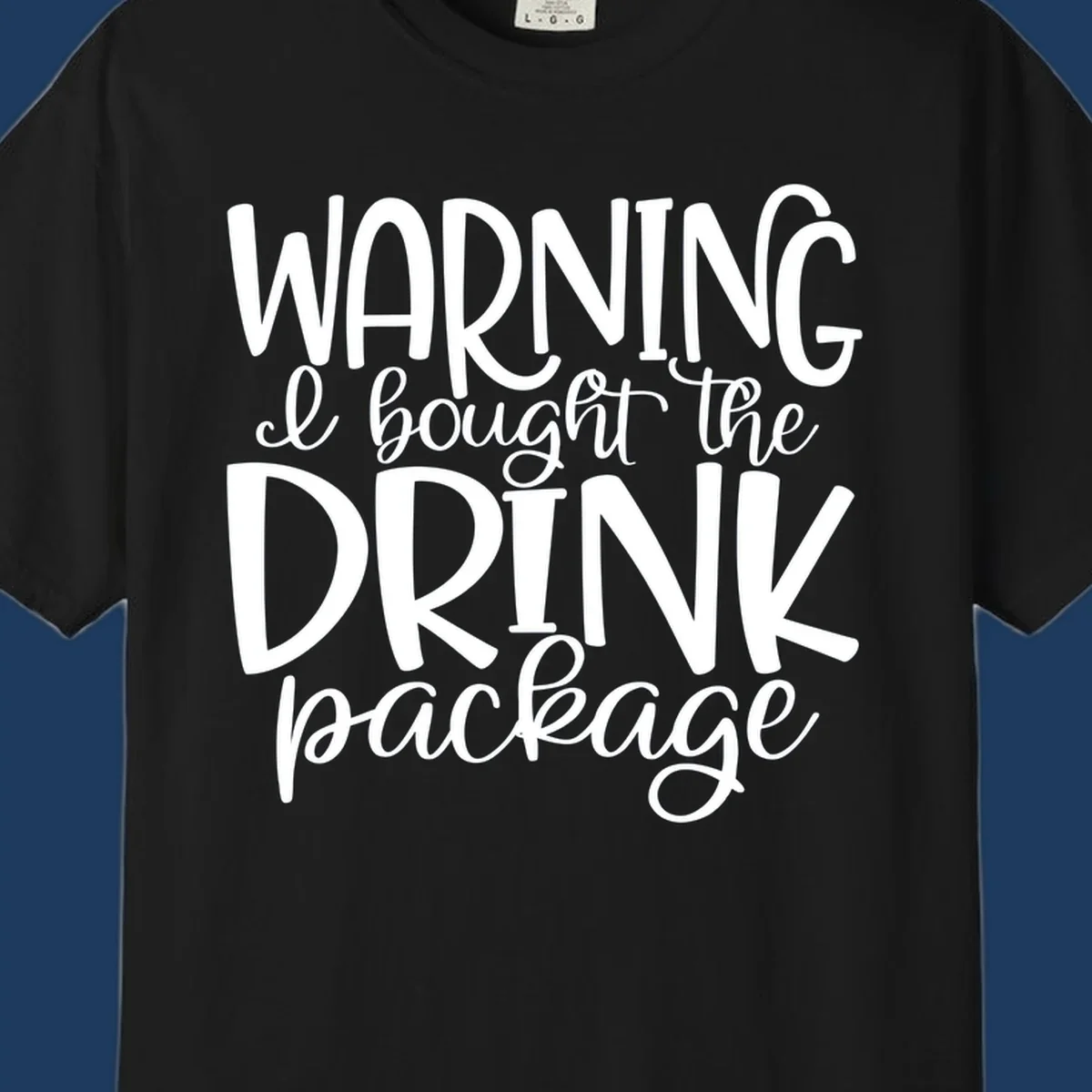 White text on gray background reading 'WARNING I bought the DRINK package' in playful bold and script lettering