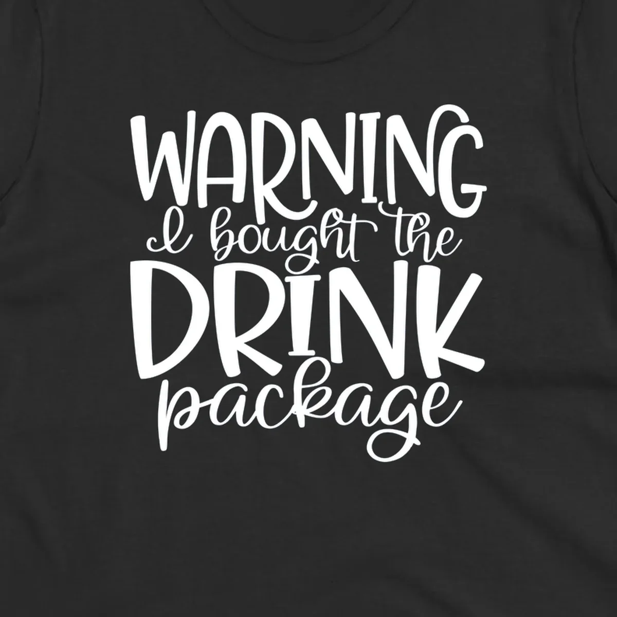 White text on gray background reading 'WARNING I bought the DRINK package' in playful bold and script lettering