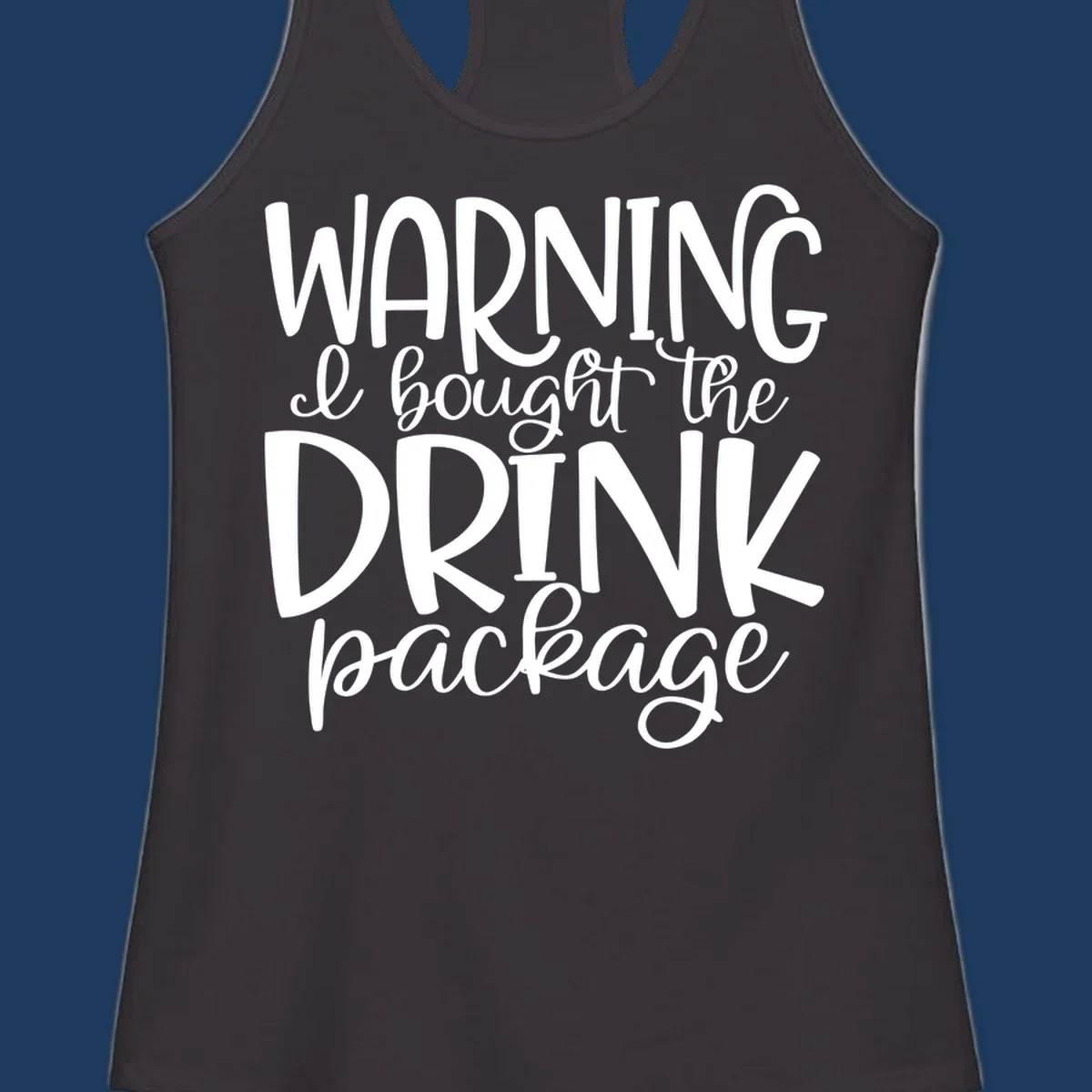 White text on gray background reading 'WARNING I bought the DRINK package' in playful bold and script lettering