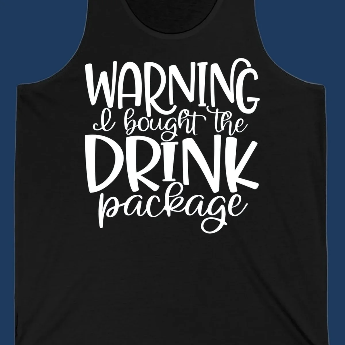 White text on gray background reading 'WARNING I bought the DRINK package' in playful bold and script lettering