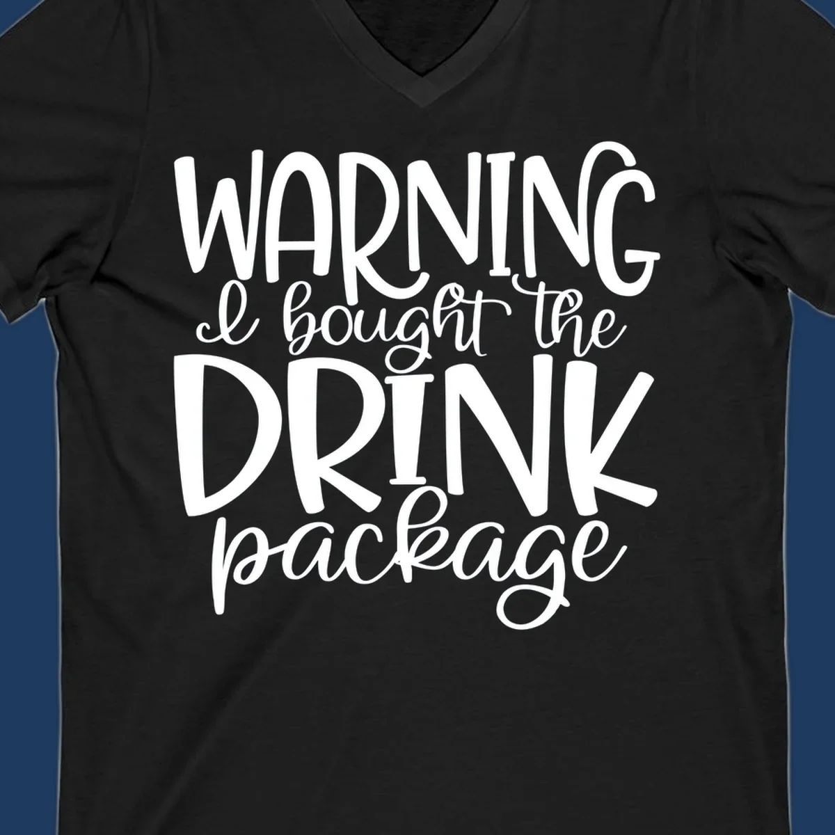 White text on gray background reading 'WARNING I bought the DRINK package' in playful bold and script lettering