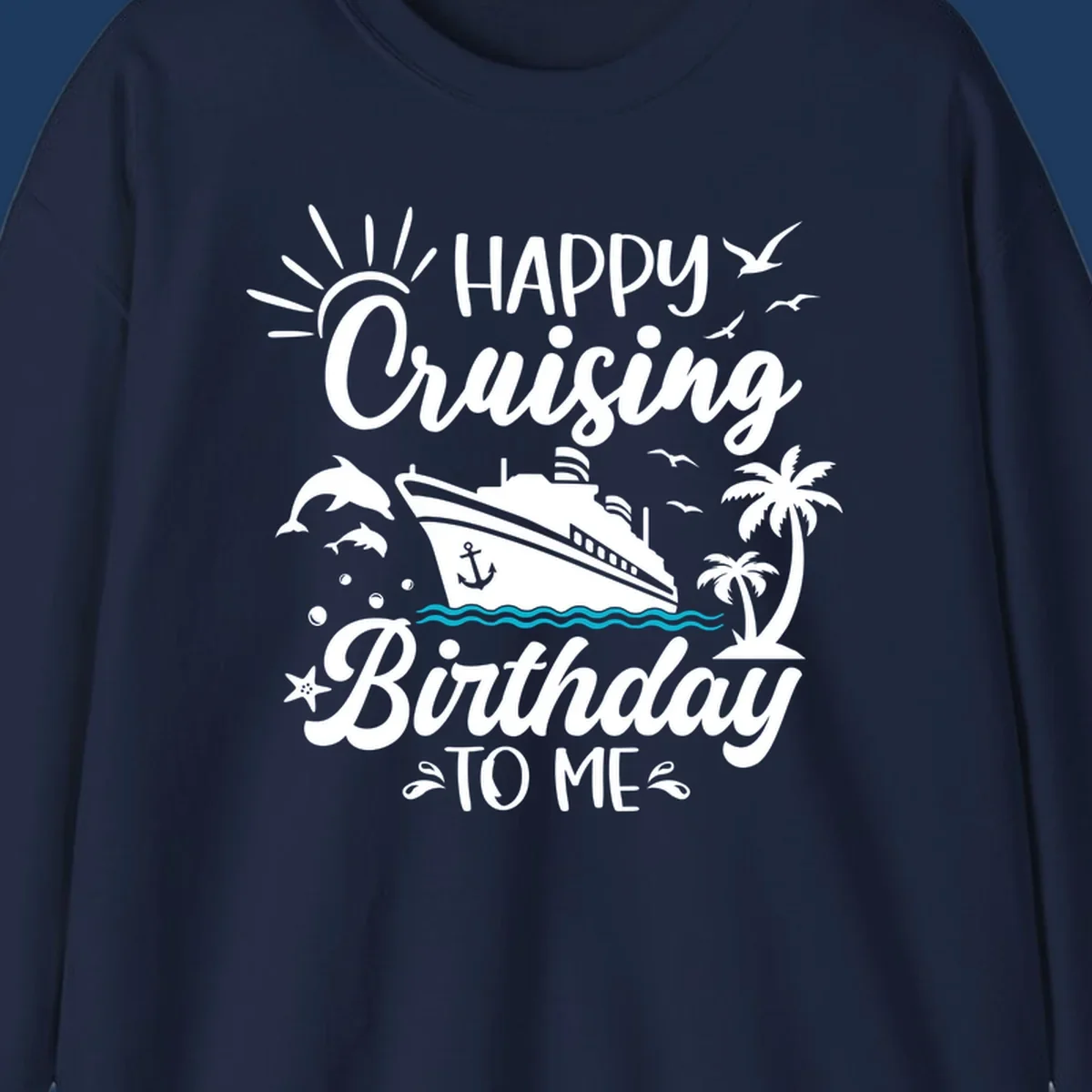 Birthday cruise design with ship, dolphins, palm trees, and 'Happy Cruising Birthday TO ME' text on gray background