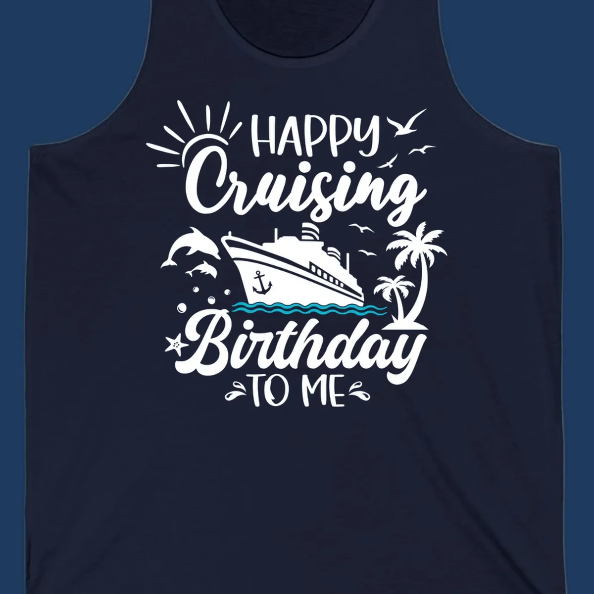 Birthday cruise design with ship, dolphins, palm trees, and 'Happy Cruising Birthday TO ME' text on gray background
