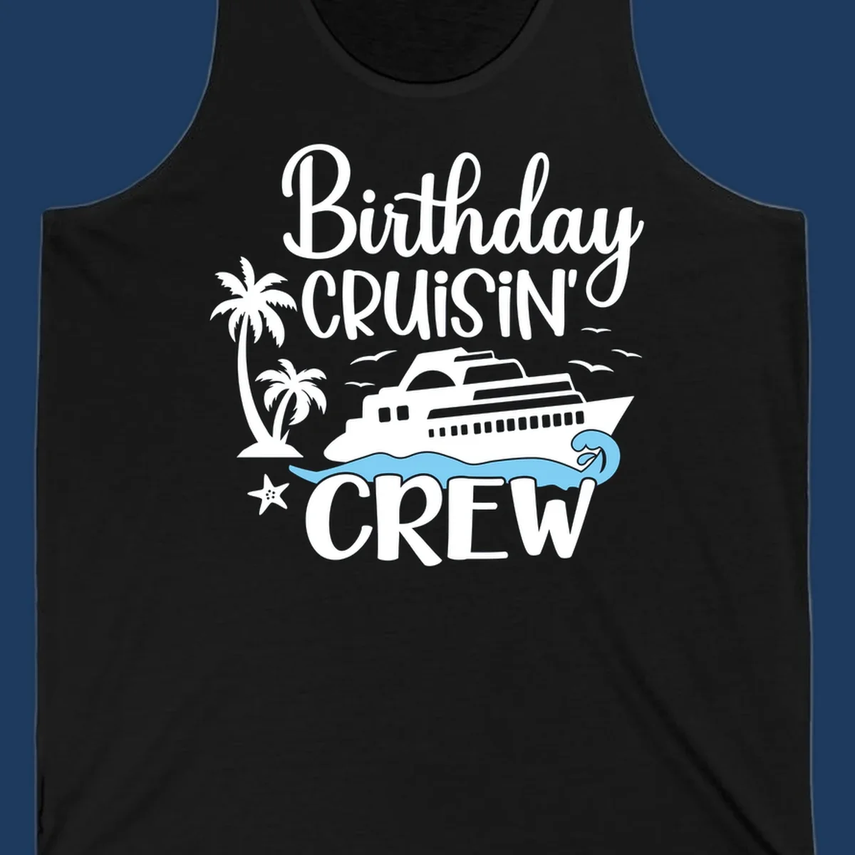 Birthday Cruisin' Crew design with cruise ship, palm trees, ocean wave, and tropical elements on gray background
