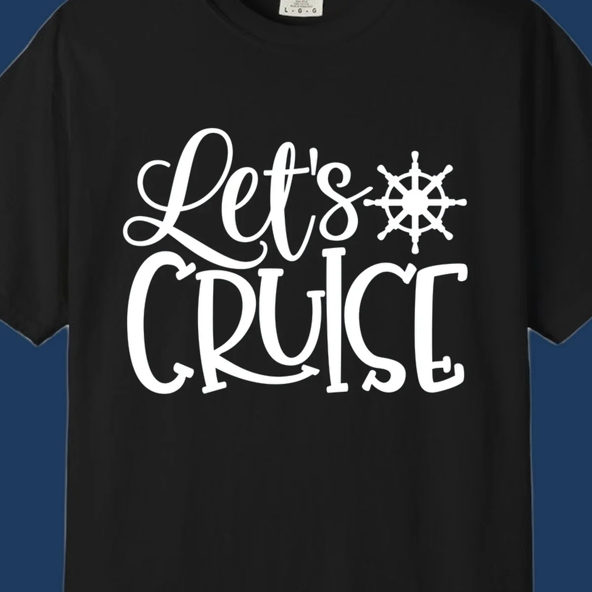 Let's Cruise design with flowing script lettering and nautical ship's wheel graphic in white