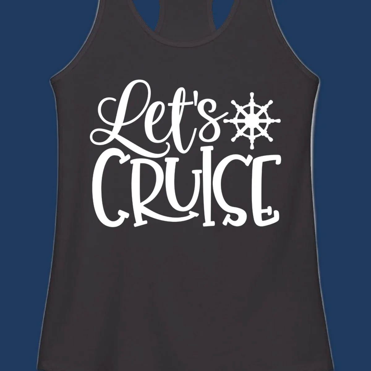 Let's Cruise design with flowing script lettering and nautical ship's wheel graphic in white