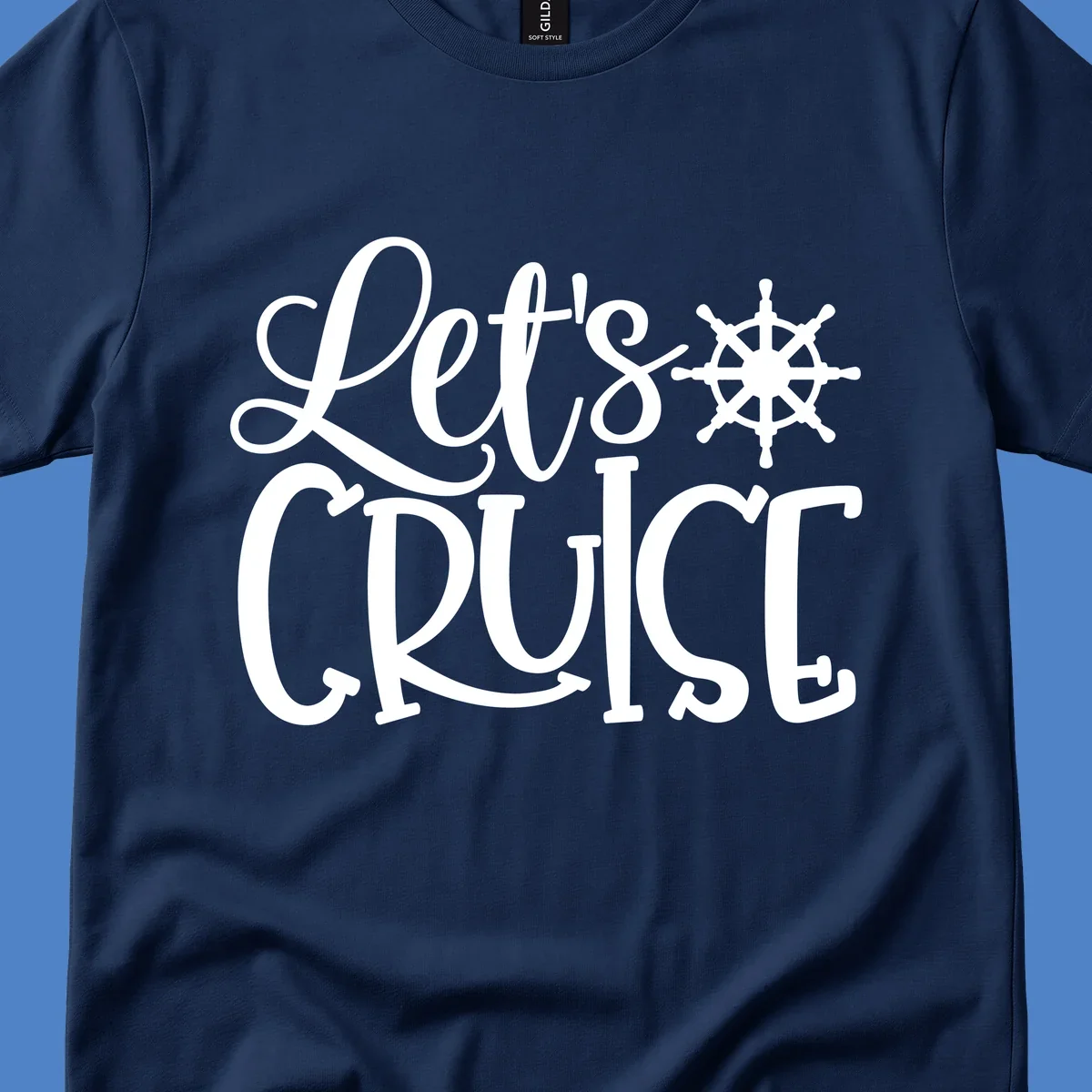 Let's Cruise design with flowing script lettering and nautical ship's wheel graphic in white