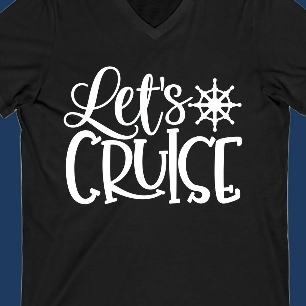 Let's Cruise design with flowing script lettering and nautical ship's wheel graphic in white