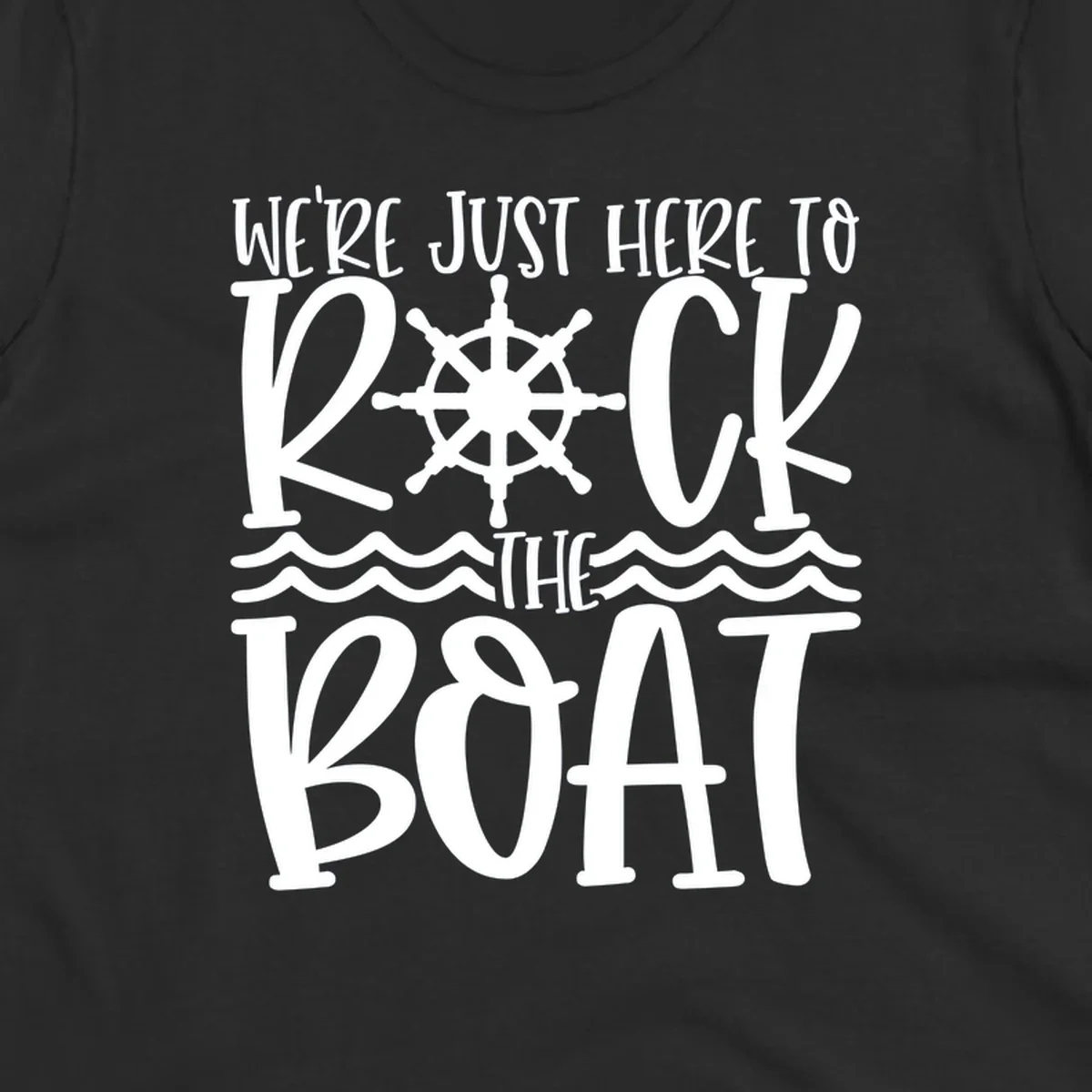 White nautical design with ship's wheel and ocean waves featuring text 'We're Just Here To Kick The Boat' on gray background
