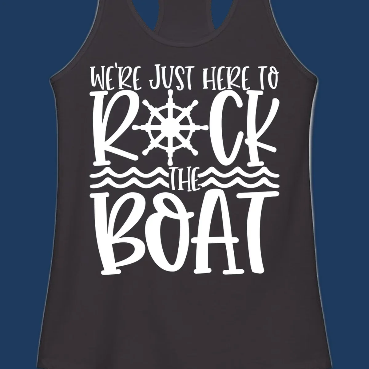 White nautical design with ship's wheel and ocean waves featuring text 'We're Just Here To Kick The Boat' on gray background
