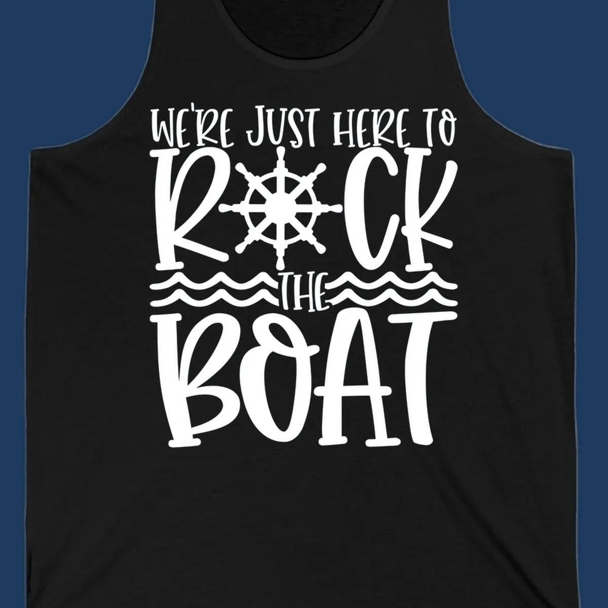 White nautical design with ship's wheel and ocean waves featuring text 'We're Just Here To Kick The Boat' on gray background